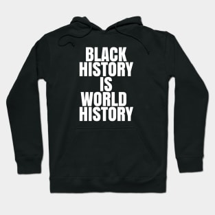 Black History is World History | African American | Afrocentric Hoodie